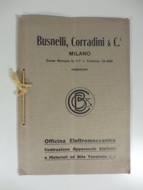 Busnelli, Corradini & C., Milano. Officina elettromeccanica, costruzione apparecchi elettrici e materiali ad alta tensione